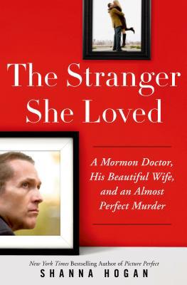The Stranger She Loved: A Mormon Doctor, His Be... 1250057507 Book Cover