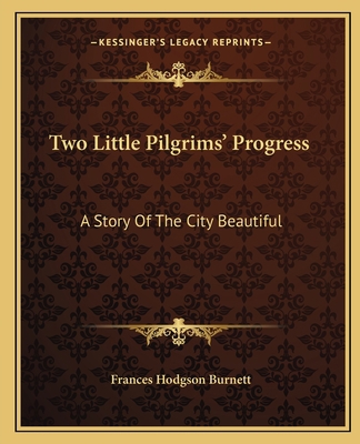 Two Little Pilgrims' Progress: A Story Of The C... 1163596965 Book Cover