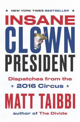 Insane Clown President: Dispatches from the 201... 0399592466 Book Cover