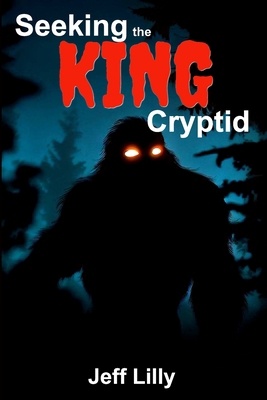 Seeking the KING Cryptid B0C5P9M1B4 Book Cover