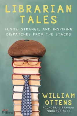 Librarian Tales: Funny, Strange, and Inspiring ... 1510755888 Book Cover