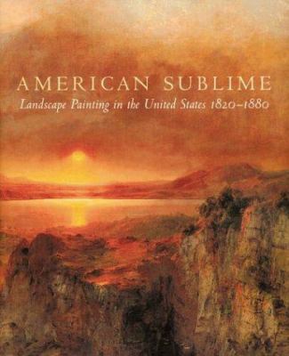 American Sublime: Landscape Painting in the Uni... 0691115567 Book Cover