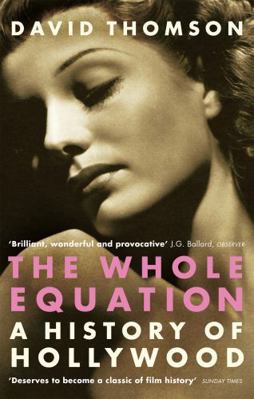 The Whole Equation: a History of Hollywood [Pap... 0349117691 Book Cover