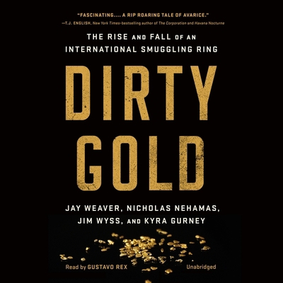 Dirty Gold Lib/E: The Rise and Fall of an Inter... 1549110403 Book Cover