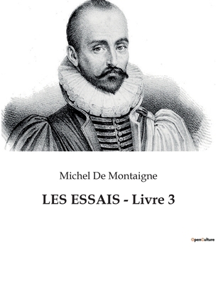 LES ESSAIS - Livre 3: Réflexions intemporelles ... [French] B0BT4G9YLW Book Cover