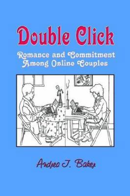 Double Click: Romance And Commitment Among Onli... 1572736070 Book Cover
