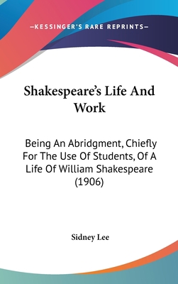 Shakespeare's Life And Work: Being An Abridgmen... 1436582555 Book Cover