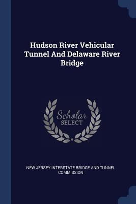 Hudson River Vehicular Tunnel And Delaware Rive... 137725464X Book Cover