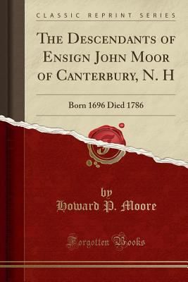 The Descendants of Ensign John Moor of Canterbu... 133211928X Book Cover