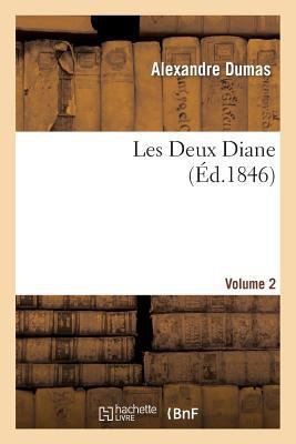 Les Deux Diane, Par Alexandre Dumas.Volume 2 (É... [French] 2012155901 Book Cover