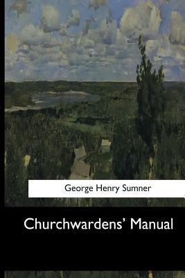 Churchwardens' Manual 1547276150 Book Cover