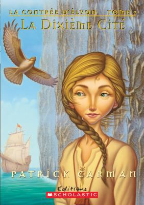 La Dixième Cité: La contrée d'Élyon - Tome 3 [French] 0545995299 Book Cover