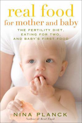 Real Food for Mother and Baby: The Fertility Di... 1596913940 Book Cover