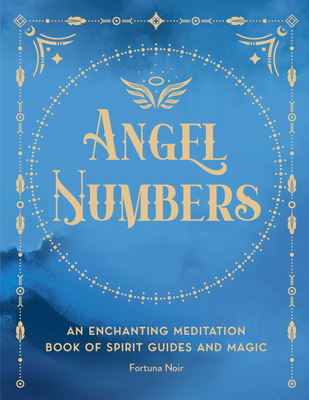 Angel Numbers: An Enchanting Meditation Book of... 1577153391 Book Cover