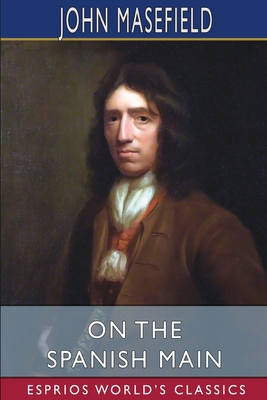 On the Spanish Main (Esprios Classics): or, Som... 1006877177 Book Cover
