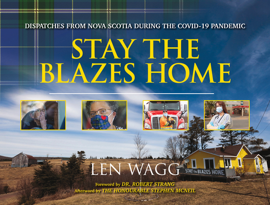 Stay the Blazes Home: Dispatches from Nova Scot... 1771089431 Book Cover