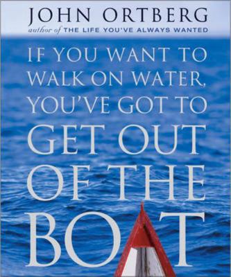 If You Want to Walk on Water, You've Got to Get... 0310807220 Book Cover