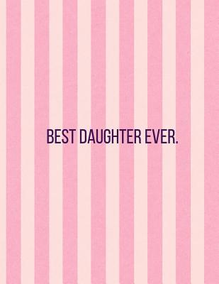 Best Daughter Ever: Vertical Two Tone Pink Stri... 1093745975 Book Cover