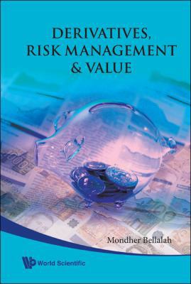 Derivatives, Risk Management and Value 9812838627 Book Cover