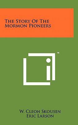 The Story Of The Mormon Pioneers 1258009463 Book Cover