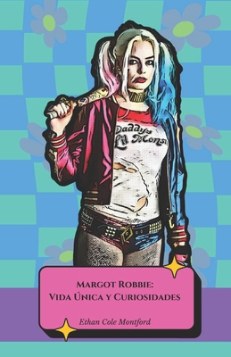 Margot Robbie: Vida Única y Curiosidades: El ho... [Spanish] B0DRT2THQ2 Book Cover