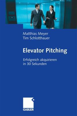 Elevator Pitching: Erfolgreich Akquirieren in 3... [German] 3834911143 Book Cover