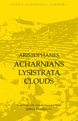 Aristophanes : Acharnians, Lysistrata, Clouds 0941051587 Book Cover