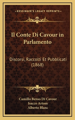 Il Conte Di Cavour in Parlamento: Discorsi, Rac... [Italian] 1168632889 Book Cover