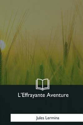 L'Effrayante Aventure [French] 1979858934 Book Cover