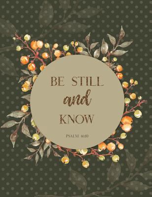 Be Still and Know Psalm 46: 10 1728812658 Book Cover