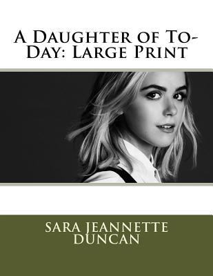 A Daughter of To-Day: Large Print [Large Print] 1724949330 Book Cover