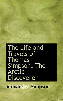 The Life and Travels of Thomas Simpson: The Arc... 055974756X Book Cover