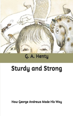 Sturdy and Strong: How George Andrews Made His Way B08762J4QB Book Cover