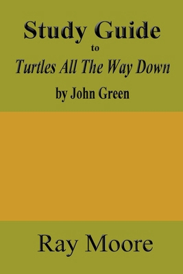 Study Guide to Turtles All The Way Down by John... 1981813578 Book Cover