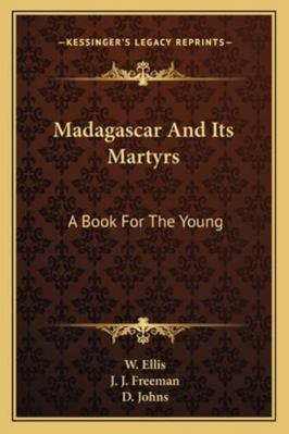 Madagascar And Its Martyrs: A Book For The Young 1163079235 Book Cover