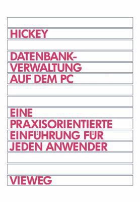 Datenbankverwaltung Auf Dem PC: Eine Praxisorie... [German] 3528052821 Book Cover