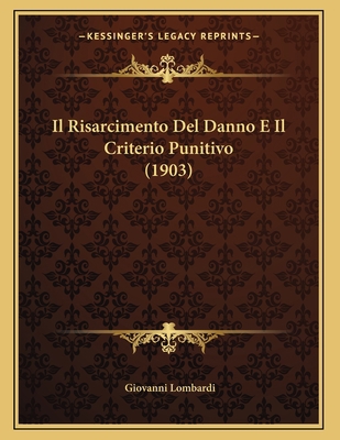 Il Risarcimento Del Danno E Il Criterio Punitiv... [Italian] 1166680460 Book Cover