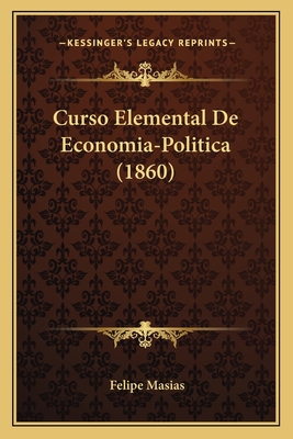 Curso Elemental De Economia-Politica (1860) [Spanish] 1167638239 Book Cover