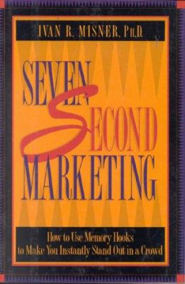 7 Second Marketing: How to Use Memory Hooks to ... 1885167210 Book Cover