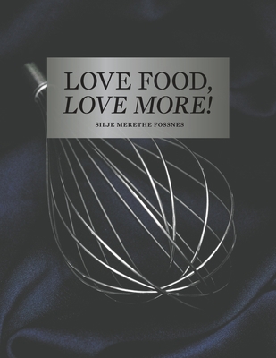 Love Food, Love More 1035802465 Book Cover