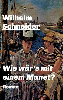 Wie wär's mit einem Manet?: Krimi [German] 3734503027 Book Cover
