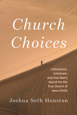 Church Choices: Catholicism, Calvinism, and One... B0FWNRMBH2 Book Cover