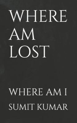 Where Am Lost: Where Am I B0G4BWNX56 Book Cover