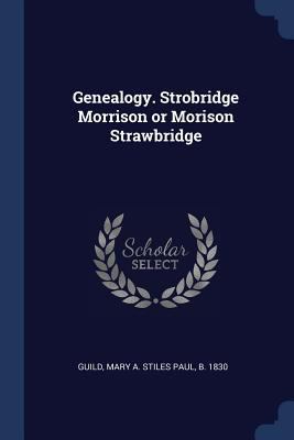 Genealogy. Strobridge Morrison or Morison Straw... 1376779382 Book Cover