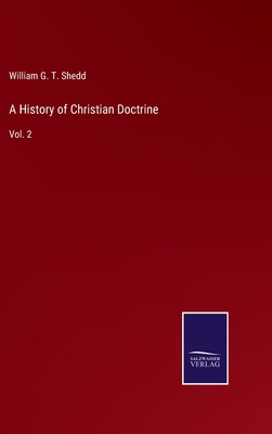 A History of Christian Doctrine: Vol. 2 3752581212 Book Cover