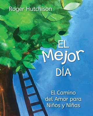 El Mejor Día: El Camino del Amor Para Niños Y N... [Spanish] 1640653864 Book Cover