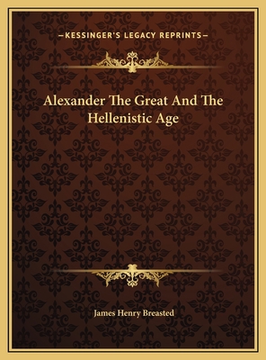 Alexander The Great And The Hellenistic Age 1169603688 Book Cover