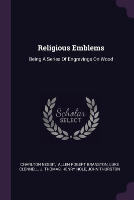 Religious Emblems: Being A Series Of Engravings... 1379230985 Book Cover