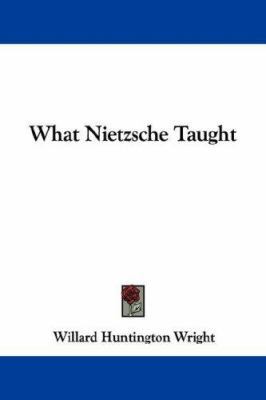 What Nietzsche Taught 143252965X Book Cover