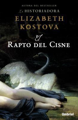 El Rapto del Cisne = The Swan Thieves [Spanish] 848936785X Book Cover